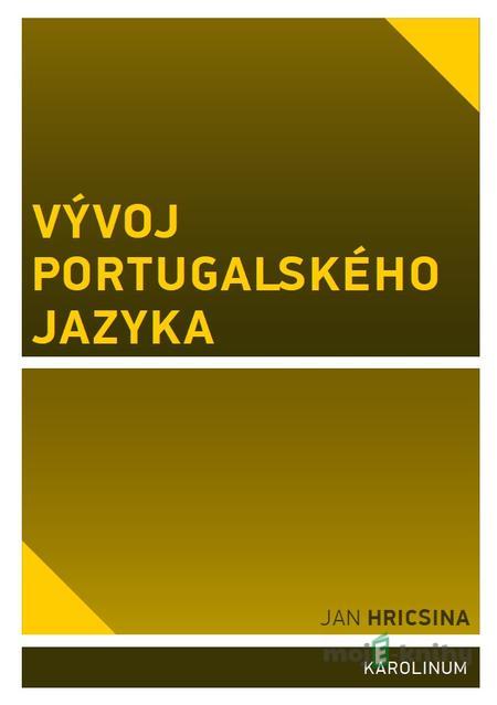 Vývoj portugalského jazyka - Jan Hricsina Vývoj portugalského jazyka - Jan Hricsina