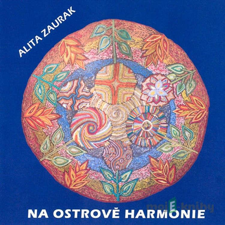 Na ostrově harmonie - Alita Zaurak Na ostrově harmonie - Alita Zaurak