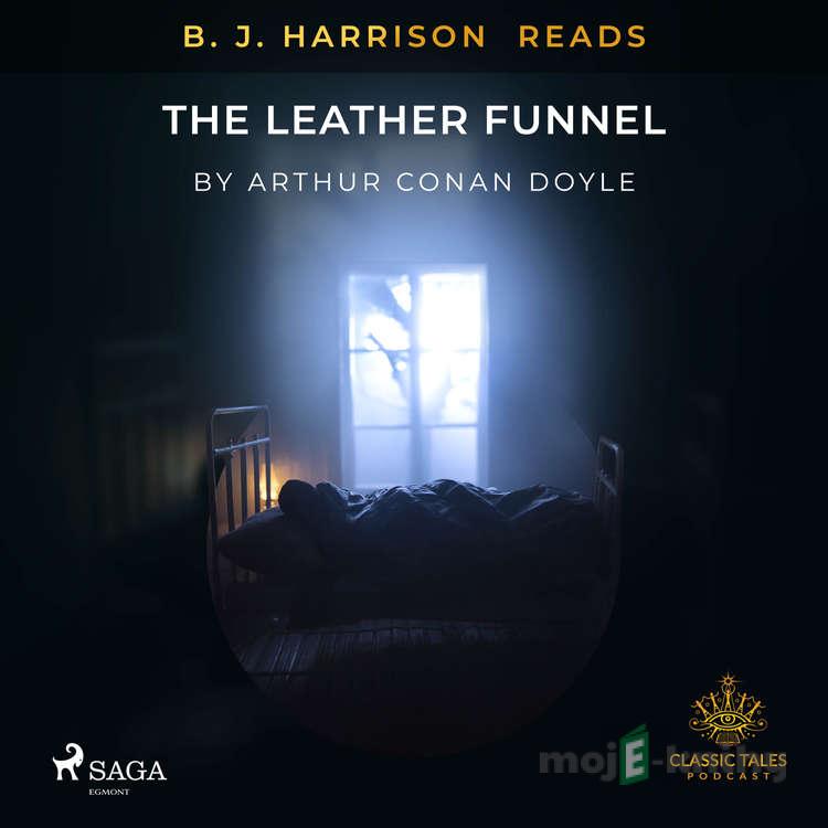 B. J. Harrison Reads The Leather Funnel (EN) - Arthur Conan Doyle B. J. Harrison Reads The Leather Funnel (EN) - Arthur Conan Doyle