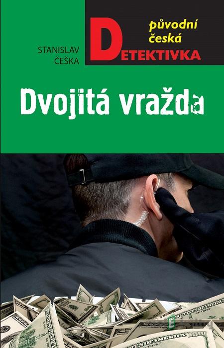Dvojitá vražda - Stanislav Češka Dvojitá vražda - Stanislav Češka