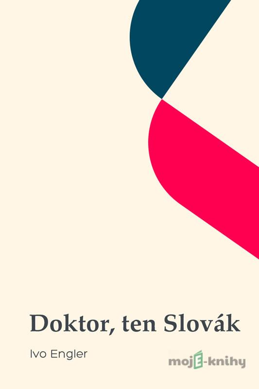 Doktor, ten Slovák - Ivo Engler