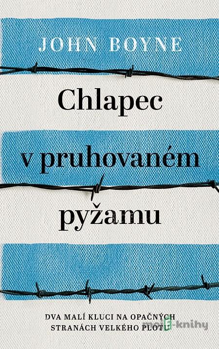 Chlapec v pruhovaném pyžamu - John Boyne Chlapec v pruhovaném pyžamu - John Boyne