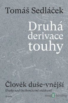 Druhá derivace touhy - Člověk duše-vnější - Tomáš Sedláček