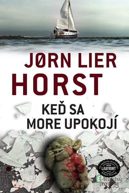 Keď sa more upokojí - Jorn Lier Horst Keď sa more upokojí - Jorn Lier Horst