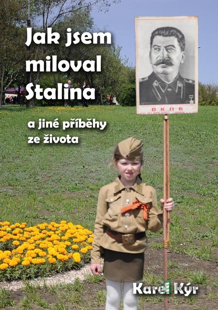 Jak jsem miloval Stalina - Karel Kýr
