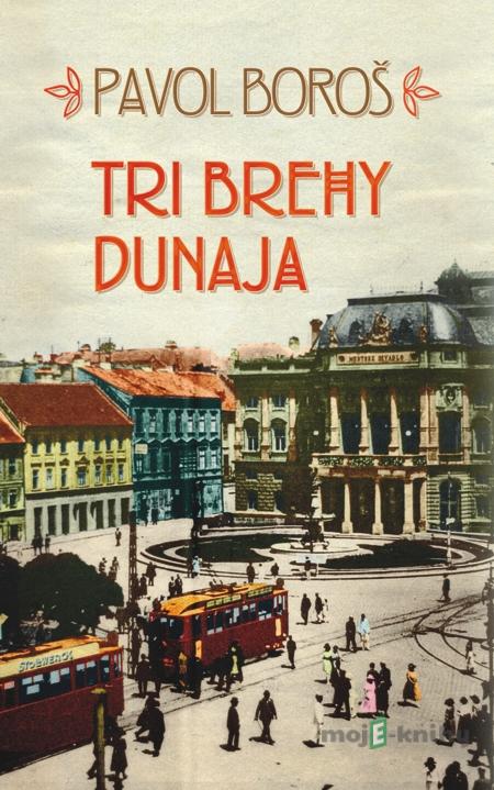 Tri brehy Dunaja - Pavol Boroš Tri brehy Dunaja - Pavol Boroš