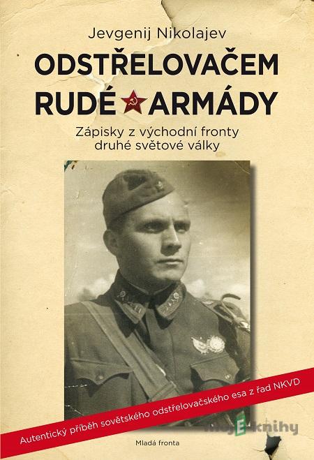 Odstřelovačem Rudé armády - Jevgenij Nikolajev Odstřelovačem Rudé armády - Jevgenij Nikolajev