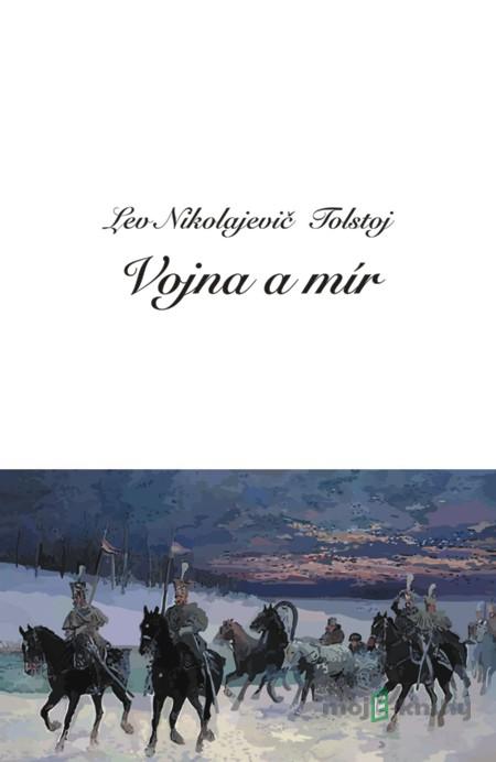 Vojna a mír - Lev NikolajevičTolstoj Vojna a mír - Lev NikolajevičTolstoj