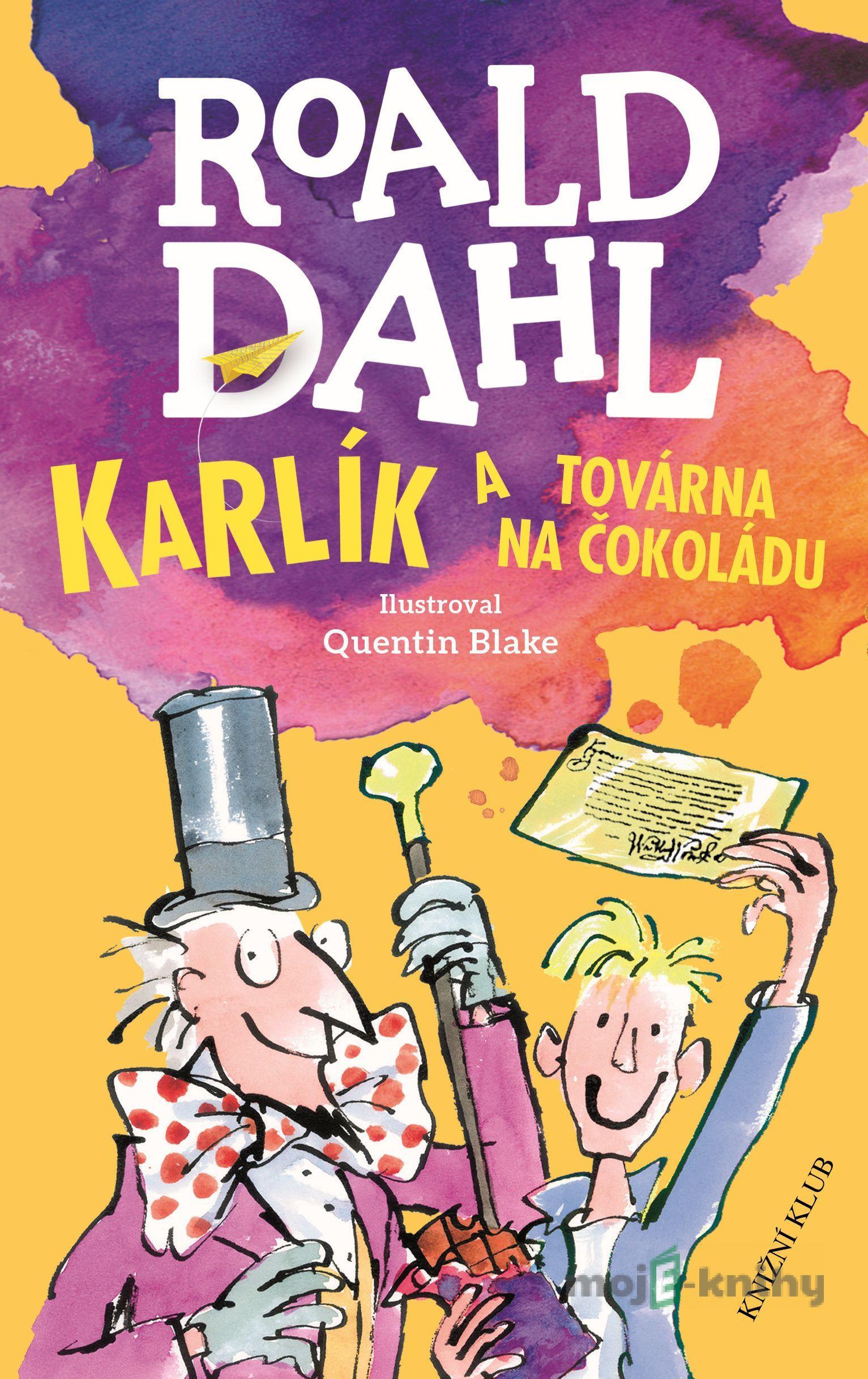 Karlík a továrna na čokoládu - Roald Dahl, Quentin Blake (ilustrátor) Karlík a továrna na čokoládu - Roald Dahl, Quentin Blake (ilustrátor)