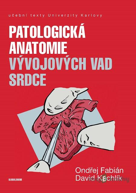 Patologická anatomie vývojových vad srdce Patologická anatomie vývojových vad srdce