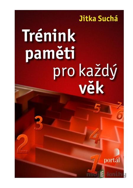 Trénink paměti pro každý věk - Jitka Suchá Trénink paměti pro každý věk - Jitka Suchá