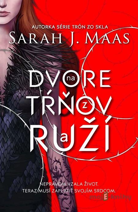 Na dvore z tŕňov a ruží - Sarah J. Maas Na dvore z tŕňov a ruží - Sarah J. Maas