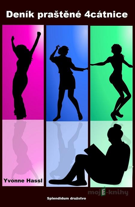 Deník praštěné 4cátnice - Yvonne Hassl Deník praštěné 4cátnice - Yvonne Hassl