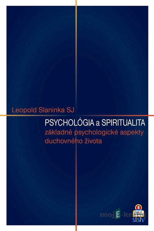 Psychológia a spiritualita - Leopold Slaninka SJ Psychológia a spiritualita - Leopold Slaninka SJ