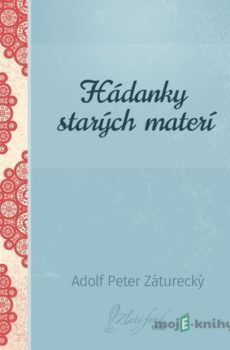 Hádanky starých materí - Adolf Peter Záturecký