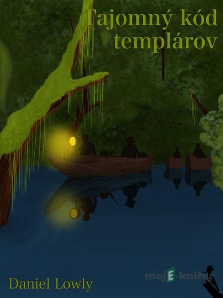 Tajomný kód templárov - Daniel Lowly Tajomný kód templárov - Daniel Lowly