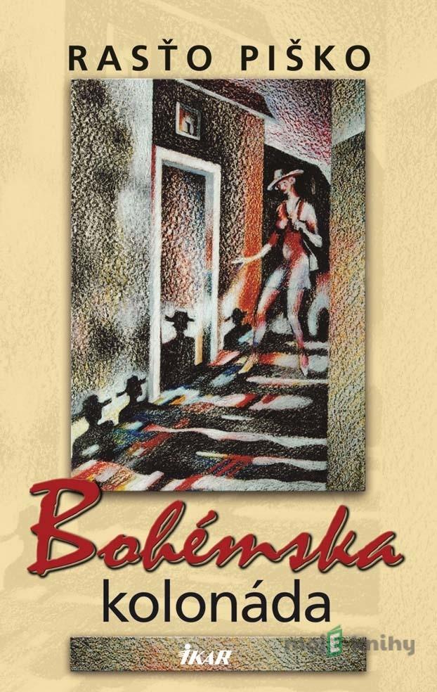 Bohémska kolonáda - Rasťo Piško Bohémska kolonáda - Rasťo Piško