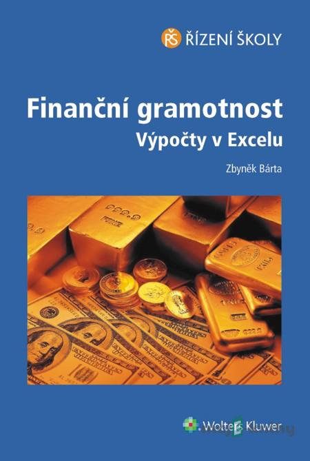 Finanční gramotnost – Výpočty v Excelu - Zbyněk Bárta Finanční gramotnost – Výpočty v Excelu - Zbyněk Bárta