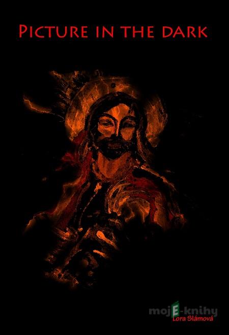 Picture in the dark - Lora Slámová Picture in the dark - Lora Slámová