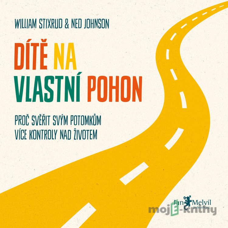 Dítě na vlastní pohon - Ned Johnson,William Stixrud Dítě na vlastní pohon - Ned Johnson,William Stixrud