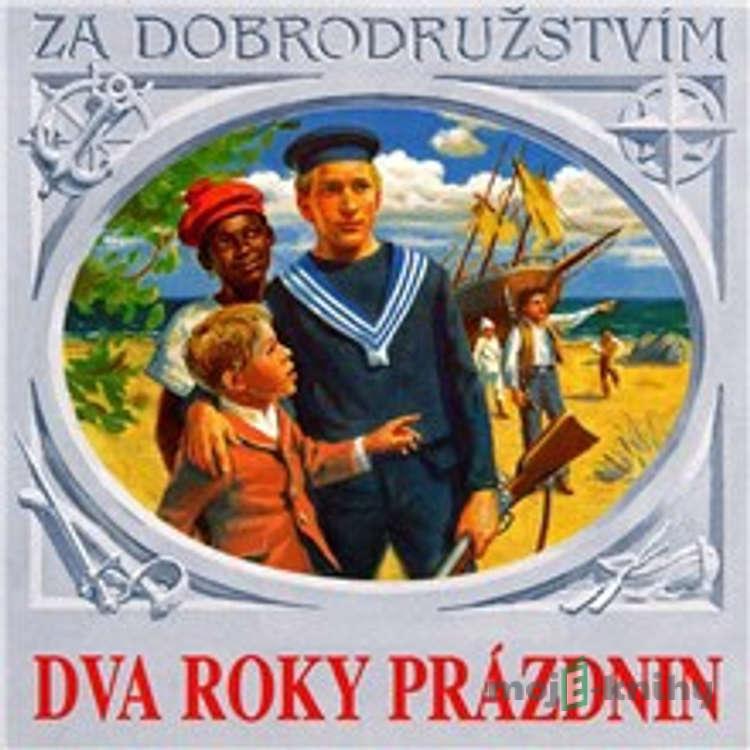 Dva roky prázdnin - Jules Verne,Miroslav Krejča,Ladislav Rybišar Dva roky prázdnin - Jules Verne,Miroslav Krejča,Ladislav Rybišar