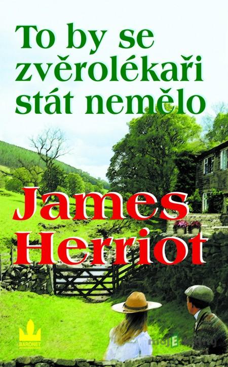 To by se zvěrolékaři stát nemělo - James Herriot To by se zvěrolékaři stát nemělo - James Herriot