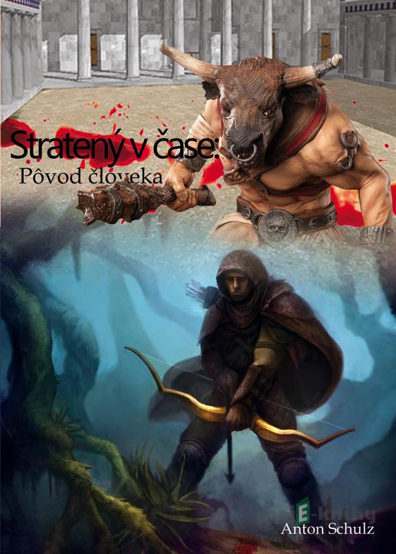 Stratený v čase: Pôvod človeka - Anton Schulz Stratený v čase: Pôvod človeka - Anton Schulz