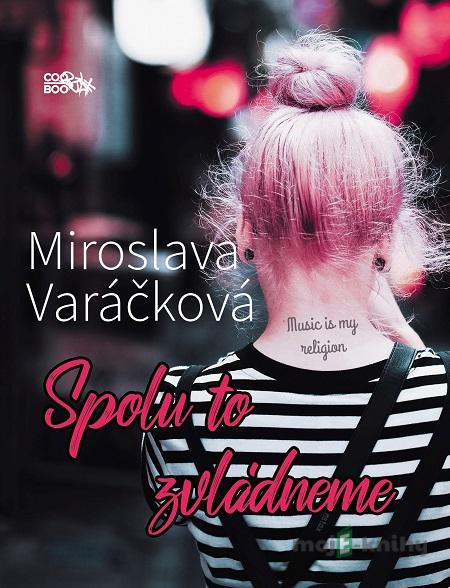 Spolu to zvládneme - Miroslava Varáčková Spolu to zvládneme - Miroslava Varáčková