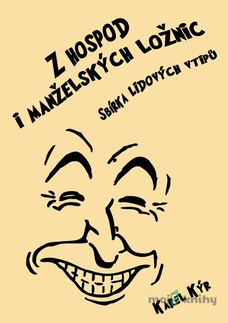 Z hospod i manželských ložnic - Karel Kýr Z hospod i manželských ložnic - Karel Kýr