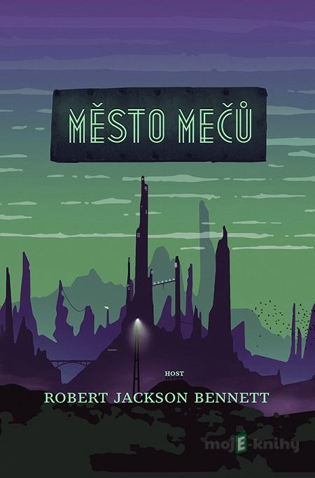 Město mečů - Robert Jackson Bennett Město mečů - Robert Jackson Bennett
