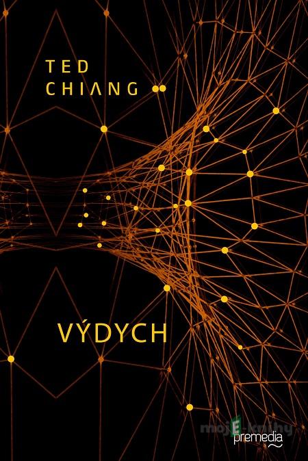 Výdych - Ted Chiang Výdych - Ted Chiang