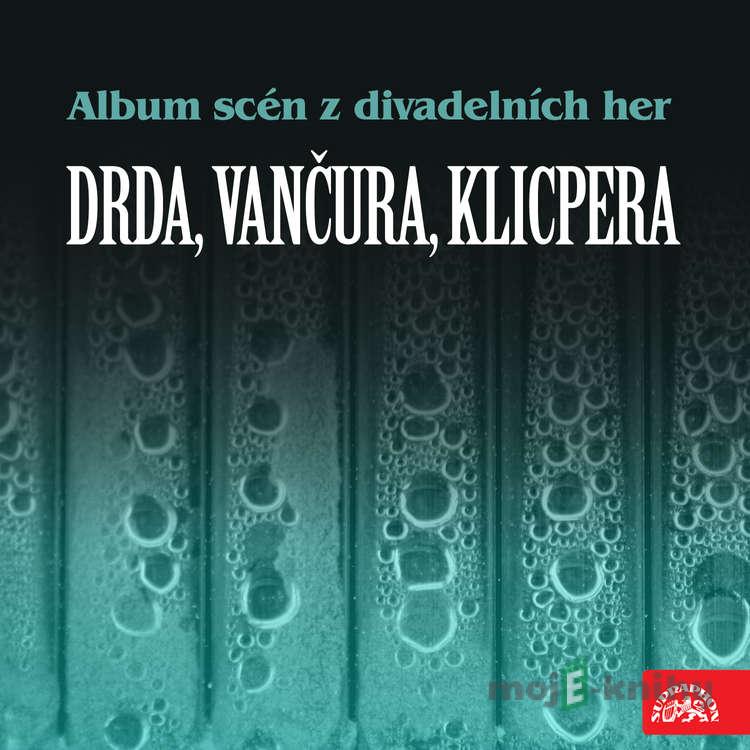Album scén z divadelních her (Drda, Vančura, Klicpera) - Vladislav Vančura,Jan Drda,Václav Kliment Klicpera Album scén z divadelních her (Drda, Vančura, Klicpera) - Vladislav Vančura,Jan Drda,Václav Kliment Klicpera