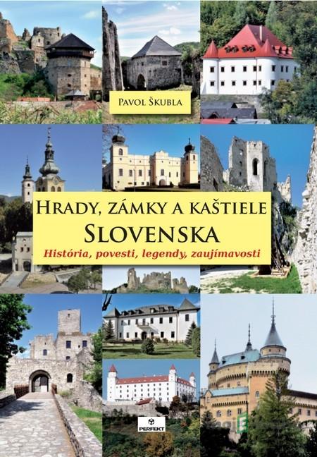 Hrady, zámky a kaštiele Slovenska - Pavol Škubla Hrady, zámky a kaštiele Slovenska - Pavol Škubla