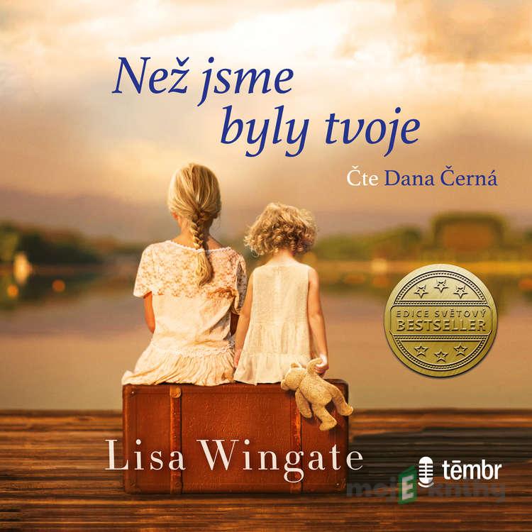 Než jsme byly tvoje - Wingate Lisa Než jsme byly tvoje - Wingate Lisa