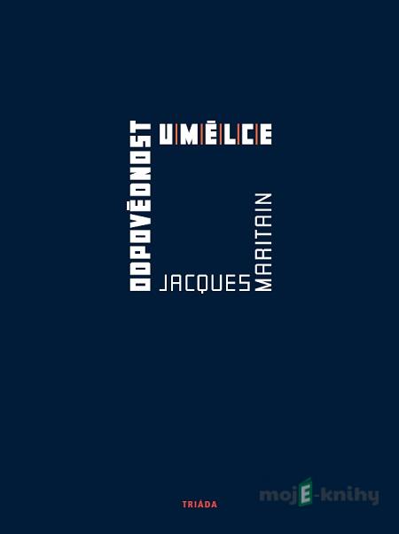 Odpovědnost umělce - Jacques Maritain Odpovědnost umělce - Jacques Maritain