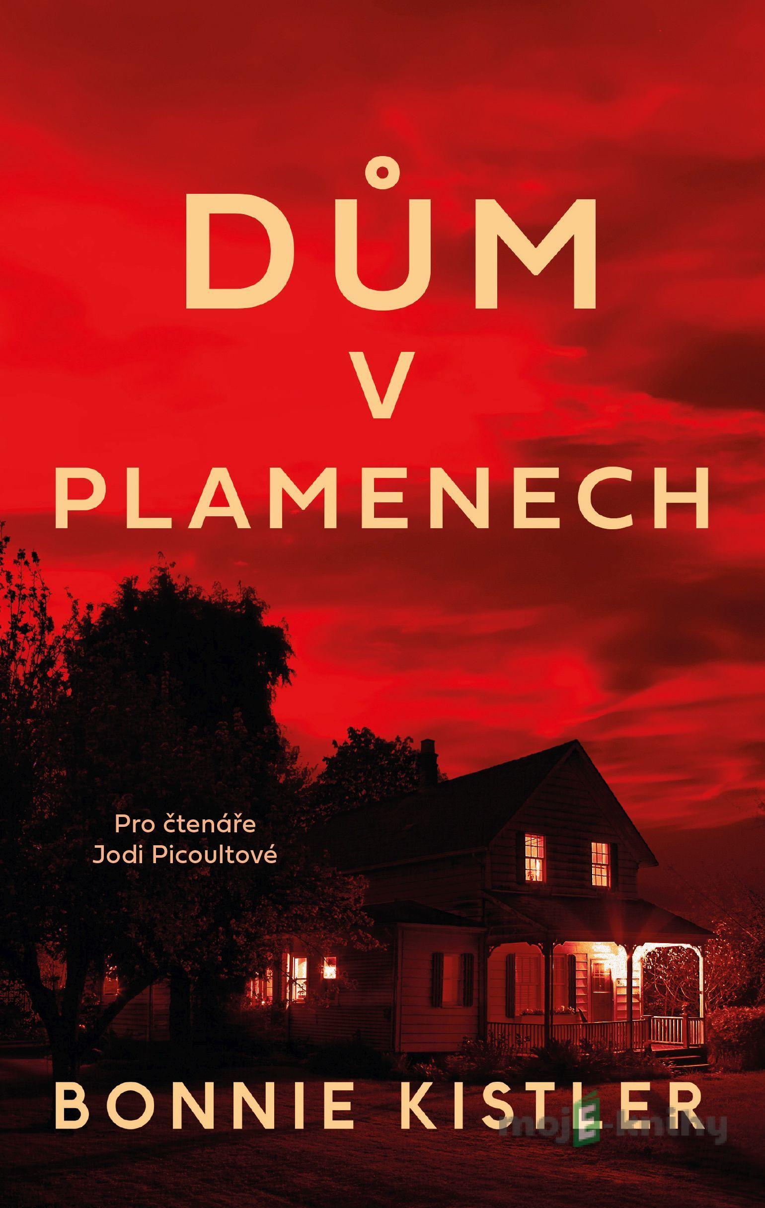 Dům v plamenech - Bonnie Kistler Dům v plamenech - Bonnie Kistler