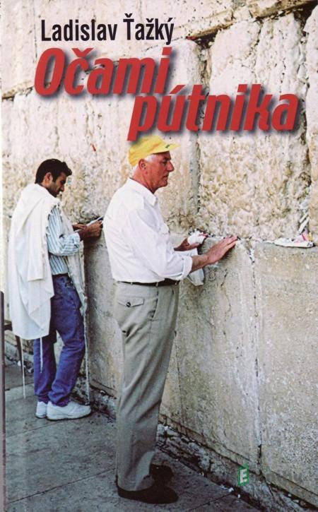 Očami pútnika - Ladislav Ťažký Očami pútnika - Ladislav Ťažký