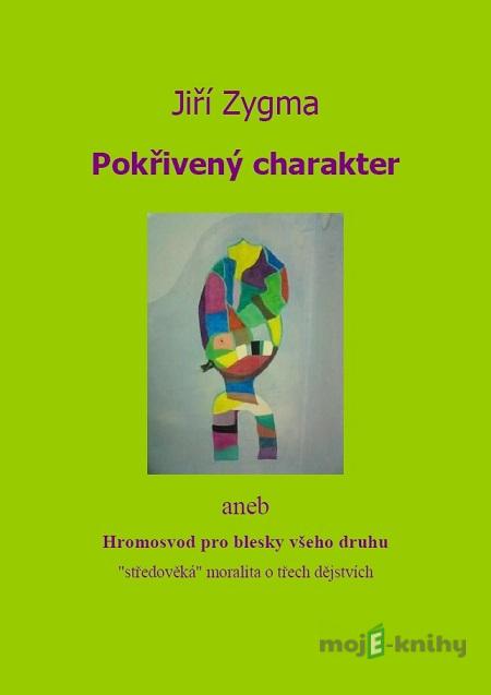 Pokřivený charakter - Jiří Zygma Pokřivený charakter - Jiří Zygma