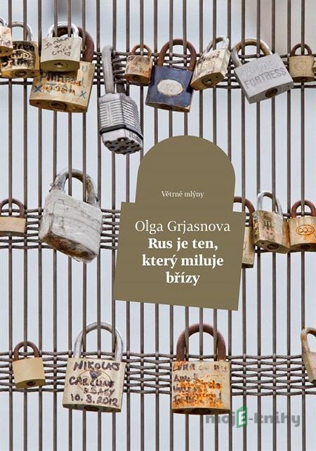 Rus je ten, kdo miluje břízy - Olga Grjasnowa Rus je ten, kdo miluje břízy - Olga Grjasnowa