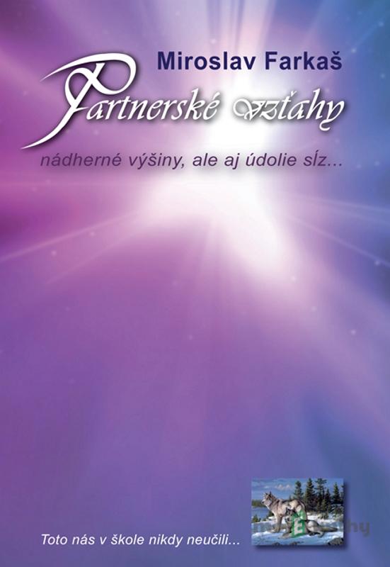 Partnerské vzťahy, nádherné výšiny, ale aj údolie sĺz - Miroslav Farkaš Partnerské vzťahy, nádherné výšiny, ale aj údolie sĺz - Miroslav Farkaš