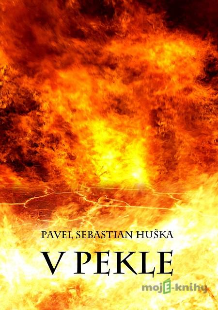 V Pekle - Pavel Sebastian Huška V Pekle - Pavel Sebastian Huška