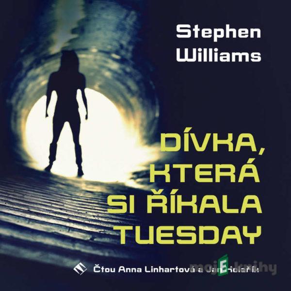 Dívka, která si říkala Tuesday - Stephen Williams