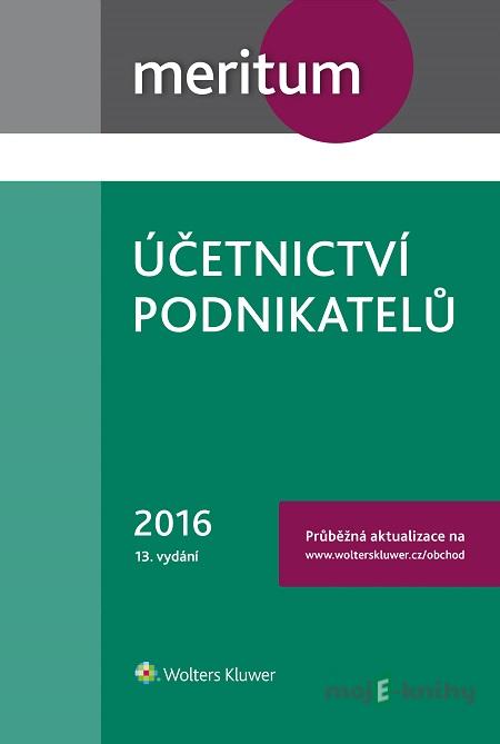 Meritum Účetnictví podnikatelů 2016 - kolektív Meritum Účetnictví podnikatelů 2016 - kolektív