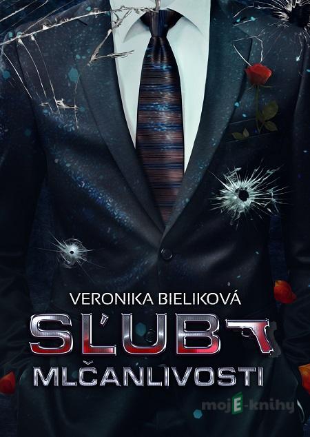 Sľub mlčanlivosti - Veronika Bieliková Sľub mlčanlivosti - Veronika Bieliková