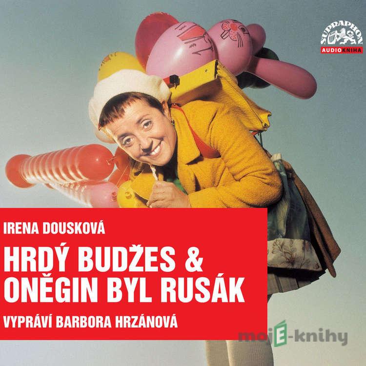 Hrdý Budžes & Oněgin byl Rusák (komplet) - Irena Dousková,Jaromír Vomáčka, Lidová koleda,Mike Edward Hazlewood, Česká lidová,Jiří Suchý,Björn Ulvaeus,Vladimír Merta Hrdý Budžes & Oněgin byl Rusák (komplet) - Irena Dousková,Jaromír Vomáčka, Lidová koleda,Mike Edward Hazlewood, Česká lidová,Jiří Suchý,Björn Ulvaeus,Vladimír Merta