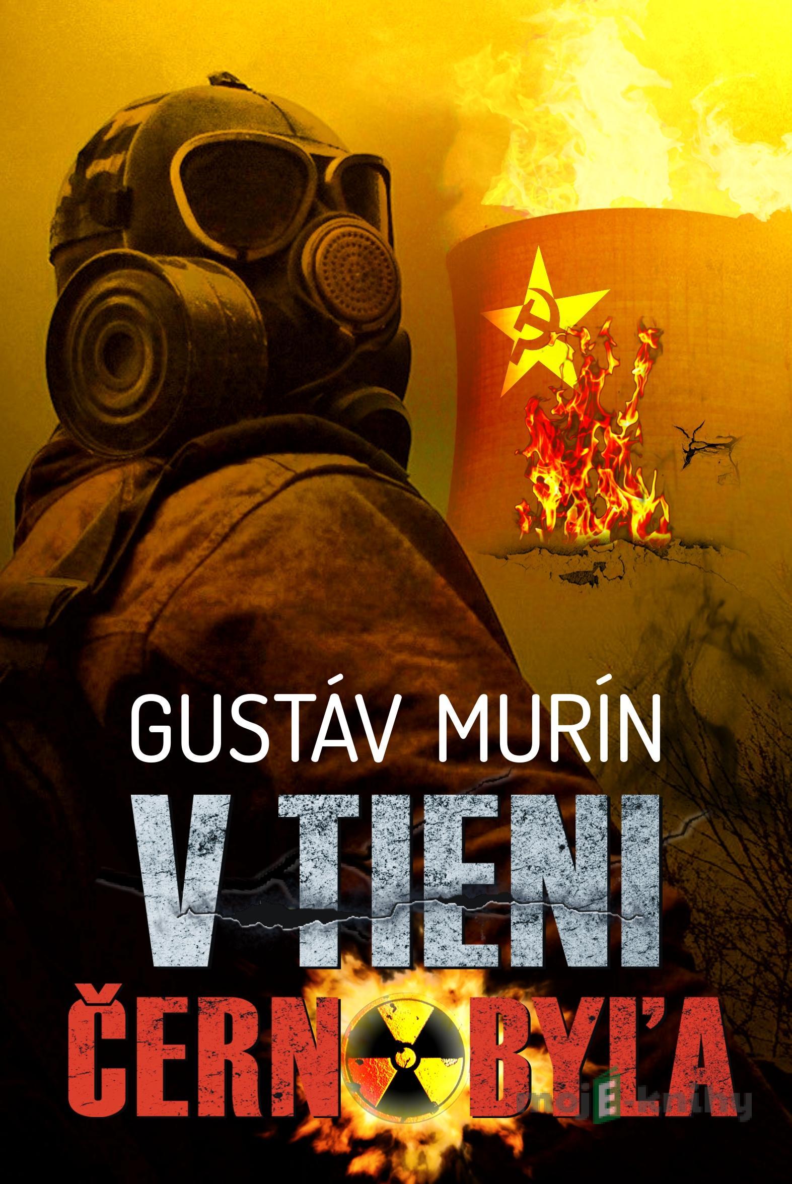 V tieni Černobyľa - Gustáv Murín V tieni Černobyľa - Gustáv Murín