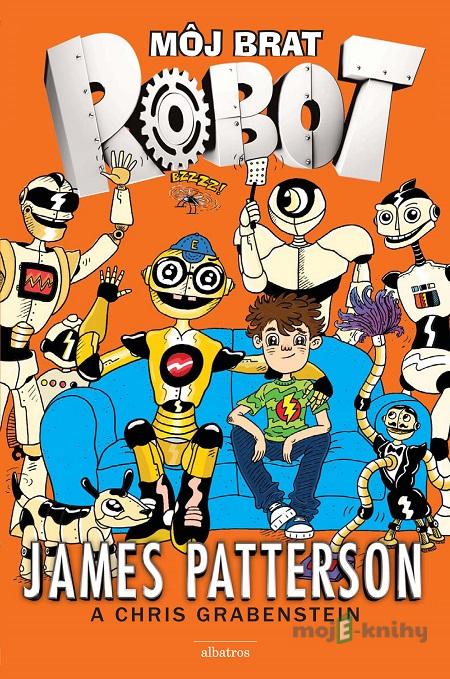 Môj brat robot 1 - James Patterson Môj brat robot 1 - James Patterson