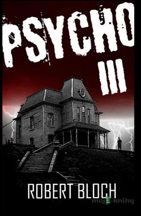 Psycho III. - Robert Bloch Psycho III. - Robert Bloch