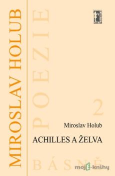 Achilles a želva - Miroslav Holub