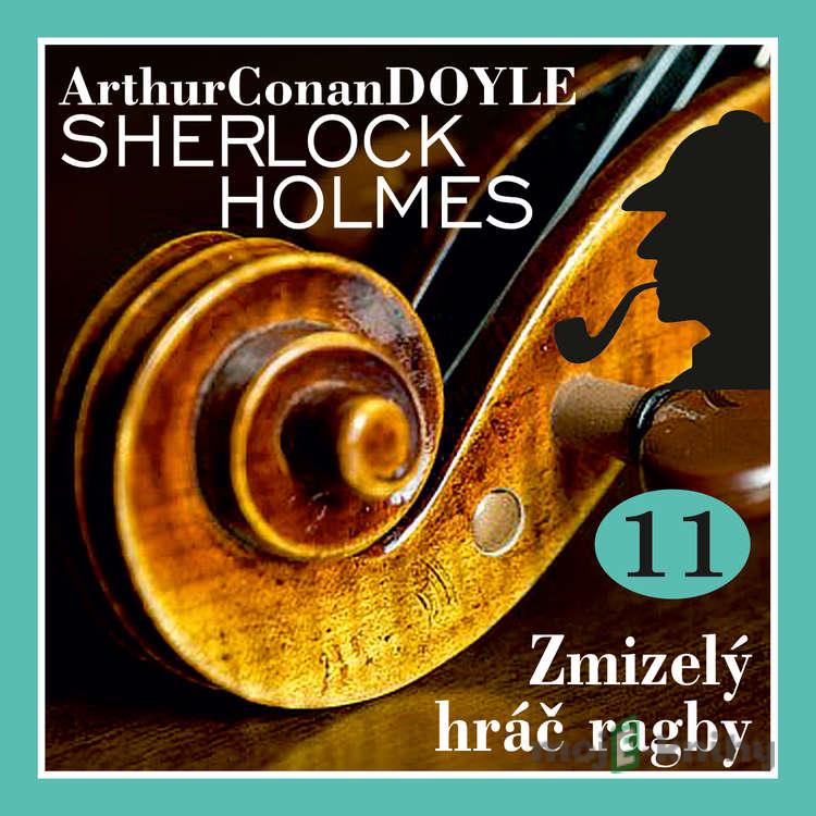 Návrat Sherlocka Holmese 11 - Zmizelý hráč ragby - Arthur Conan Doyle Návrat Sherlocka Holmese 11 - Zmizelý hráč ragby - Arthur Conan Doyle